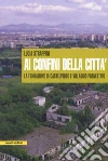 Ai confini della città. La fondazione di Castelverde e Villaggio Prenestino libro di Strappini Lucia