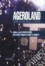 Ageroland. Storie da una terra di confine. Con DVD video libro