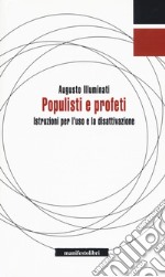 Populisti e profeti. Istruzioni per l'uso e la disattivazione