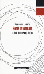 Roma informale. La città mediterranea del GRA