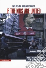 If the kids are united. Musica e politica tra i Sessanta e gli Ottanta libro