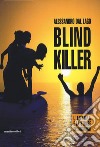 Blind killer. L'Europa e la strage dei migranti libro