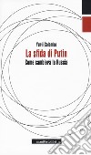 La sfida di Putin. Come cambierà la Russia libro