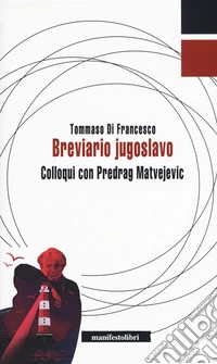 Breviario jugoslavo. Colloqui con Predrag Matvejevic libro