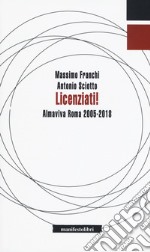 Licenziati! Almaviva Roma 2005-2018 libro