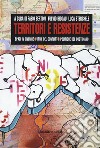 Territori e resistenze. Spazi in divenire, forme del conflitto e politiche del quotidiano libro