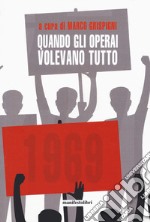 Quando gli operai volevano tutto libro