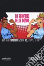 Lo sciopero delle donne. Lavoro # Trasformazioni del capitale # Lotte libro