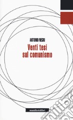 Venti tesi sul comunismo libro