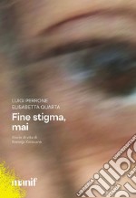 Fine stigma, mai. Storie di vita di Romnja Xoraxané libro