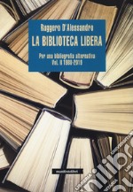 La biblioteca libera. Per una bibliografia alternativa. Vol. 2: 1980-2019 libro