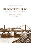 Ponte de fero. Da Roma incantata a Roma sciupata (Er) libro