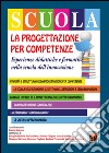 La progettazione per competenze. Esperienze didattiche e formative nella scuola dell'innovazione libro