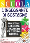 L'insegnante di sostegno. Manuale per le procedure concorsuali e per il Tirocinio Formativo libro