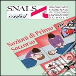 Nozioni di primo soccorso. Formazione per addetti al primo soccorso in ambiente scolastico libro