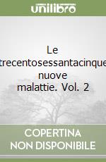 Le trecentosessantacinque nuove malattie. Vol. 2