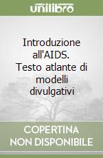 Introduzione all'AIDS. Testo atlante di modelli divulgativi libro