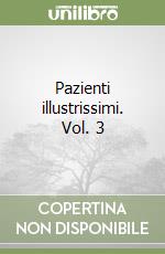 Pazienti illustrissimi. Vol. 3 libro
