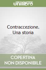 Contraccezione. Una storia libro