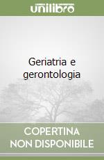 Geriatria e gerontologia libro