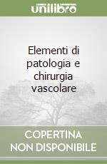 Elementi di patologia e chirurgia vascolare