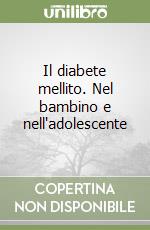 Il diabete mellito. Nel bambino e nell'adolescente