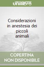 Considerazioni in anestesia dei piccoli animali libro