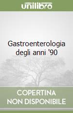 Gastroenterologia degli anni '90 libro