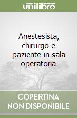 Anestesista, chirurgo e paziente in sala operatoria libro