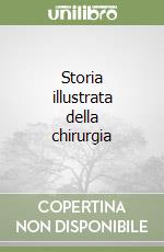 Storia illustrata della chirurgia