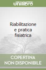 Riabilitazione e pratica fisiatrica