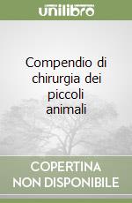 Compendio di chirurgia dei piccoli animali