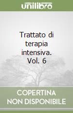 Trattato di terapia intensiva. Vol. 6 libro