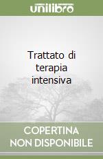 Trattato di terapia intensiva libro