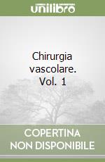 Chirurgia vascolare. Vol. 1