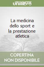 La medicina dello sport e la prestazione atletica libro