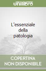 L'essenziale della patologia libro