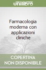 Farmacologia moderna con applicazioni cliniche