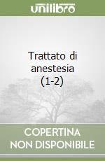 Trattato di anestesia (1-2) libro