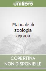 Manuale di zoologia agraria libro