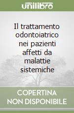 Il trattamento odontoiatrico nei pazienti affetti da malattie sistemiche