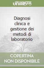 Diagnosi clinica e gestione dei metodi di laboratorio libro