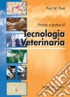 Principi e pratica di tecnologia veterinaria libro