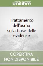 Trattamento dell'asma sulla base delle evidenze libro