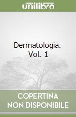 Dermatologia. Vol. 1 libro