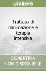 Trattato di rianimazione e terapia intensiva libro