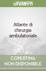 Atlante di chirurgia ambulatoriale