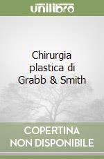 Chirurgia plastica di Grabb & Smith libro
