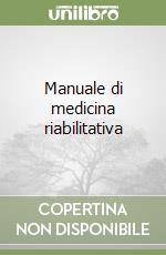 Manuale di medicina riabilitativa