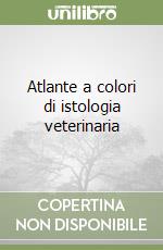 Atlante a colori di istologia veterinaria